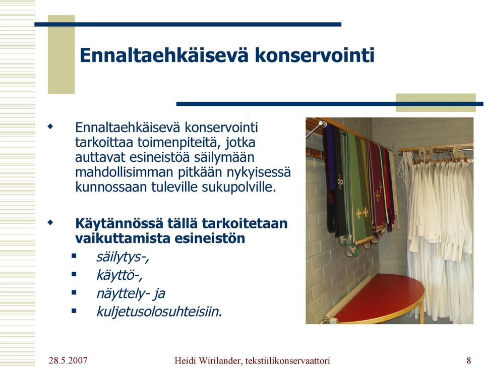 nykyisessä kunnossaan tuleville sukupolville.