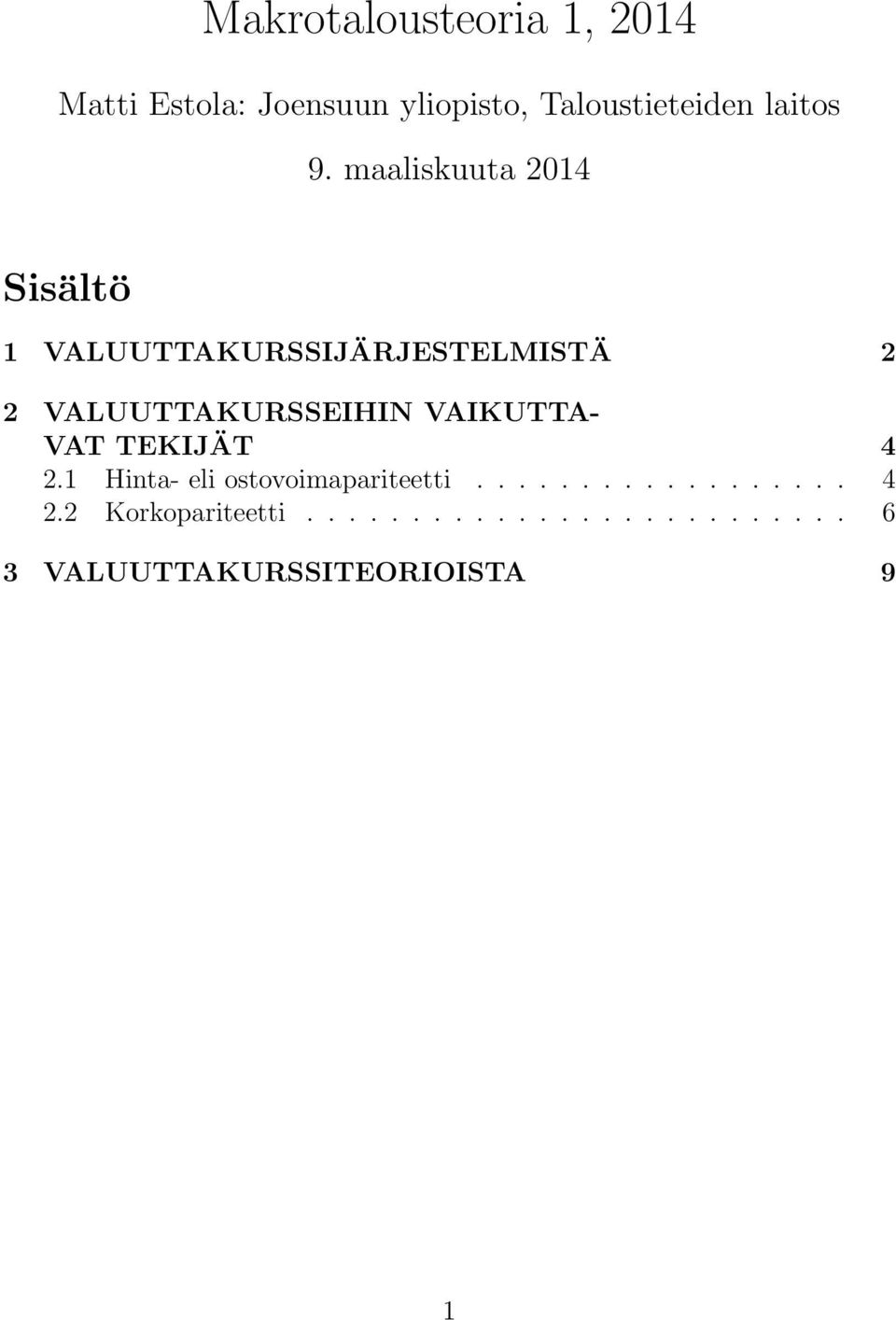 maaliskuuta 2014 Sisältö 1 VALUUTTAKURSSIJÄRJESTELMISTÄ 2 2 VALUUTTAKURSSEIHIN