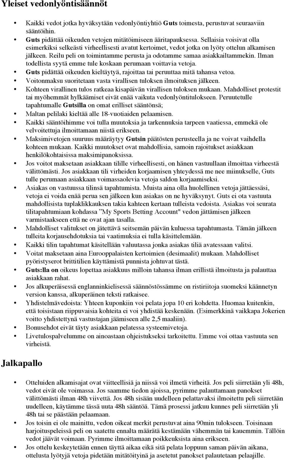 Ilman tdellista syytä emme tule kskaan perumaan vittavia vetja. Guts pidättää ikeuden kieltäytyä, rajittaa tai peruuttaa mitä tahansa veta.