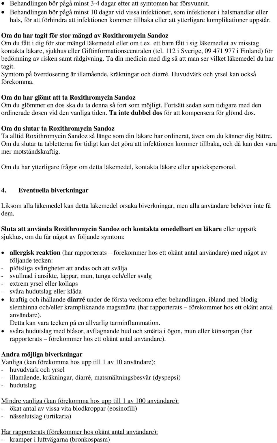 Om du har tagit för stor mängd av Roxithromycin Sandoz Om du fått i dig för stor mängd läkemedel eller om t.ex.