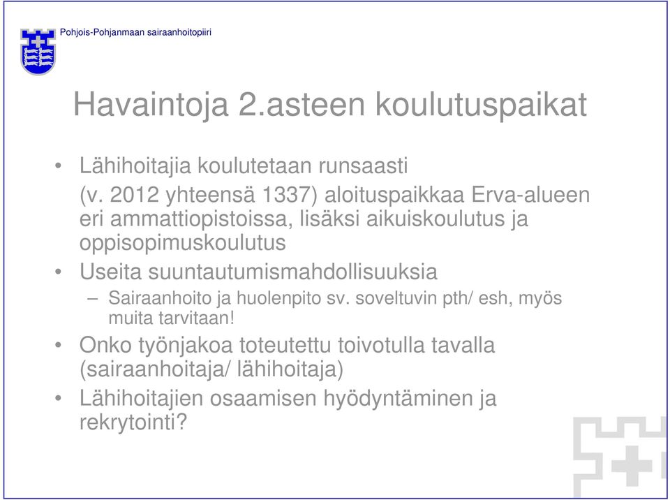 oppisopimuskoulutus Useita suuntautumismahdollisuuksia Sairaanhoito ja huolenpito sv.