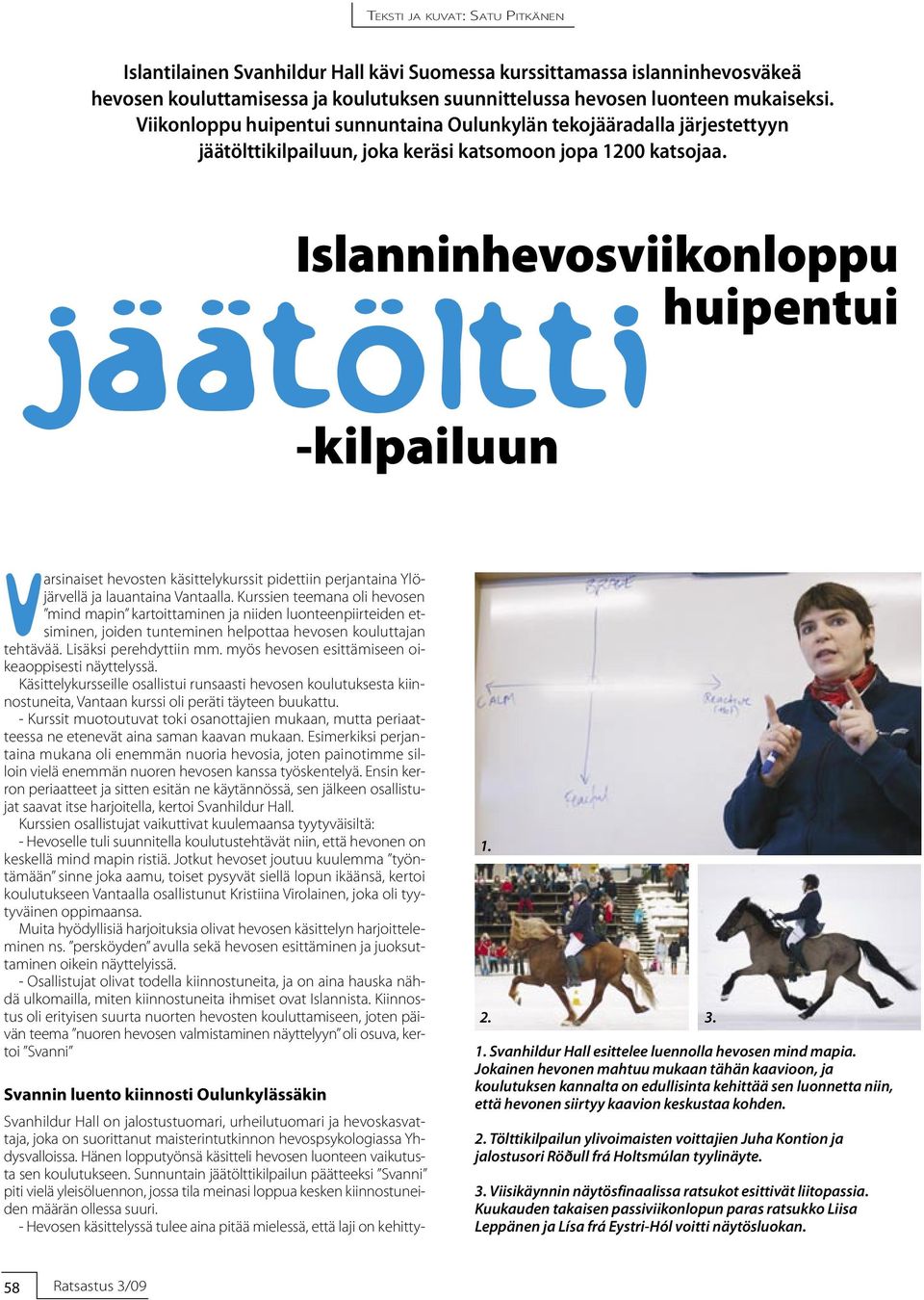 Islanninhevosviikonloppu huipentui -kilpailuun Varsinaiset hevosten käsittelykurssit pidettiin perjantaina Ylöjärvellä ja lauantaina Vantaalla.