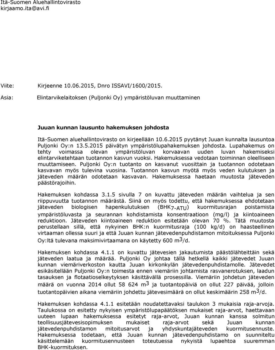 2015 pyytänyt Juuan kunnalta lausuntoa Puljonki Oy:n 13.5.2015 päivätyn ympäristölupahakemuksen johdosta.