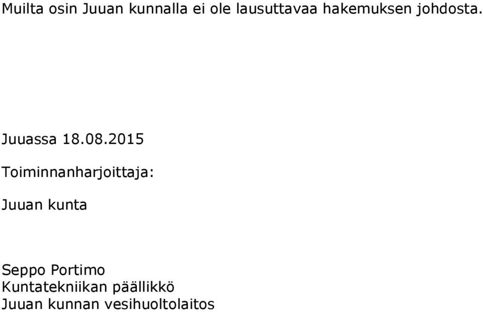 2015 Toiminnanharjoittaja: Juuan kunta Seppo