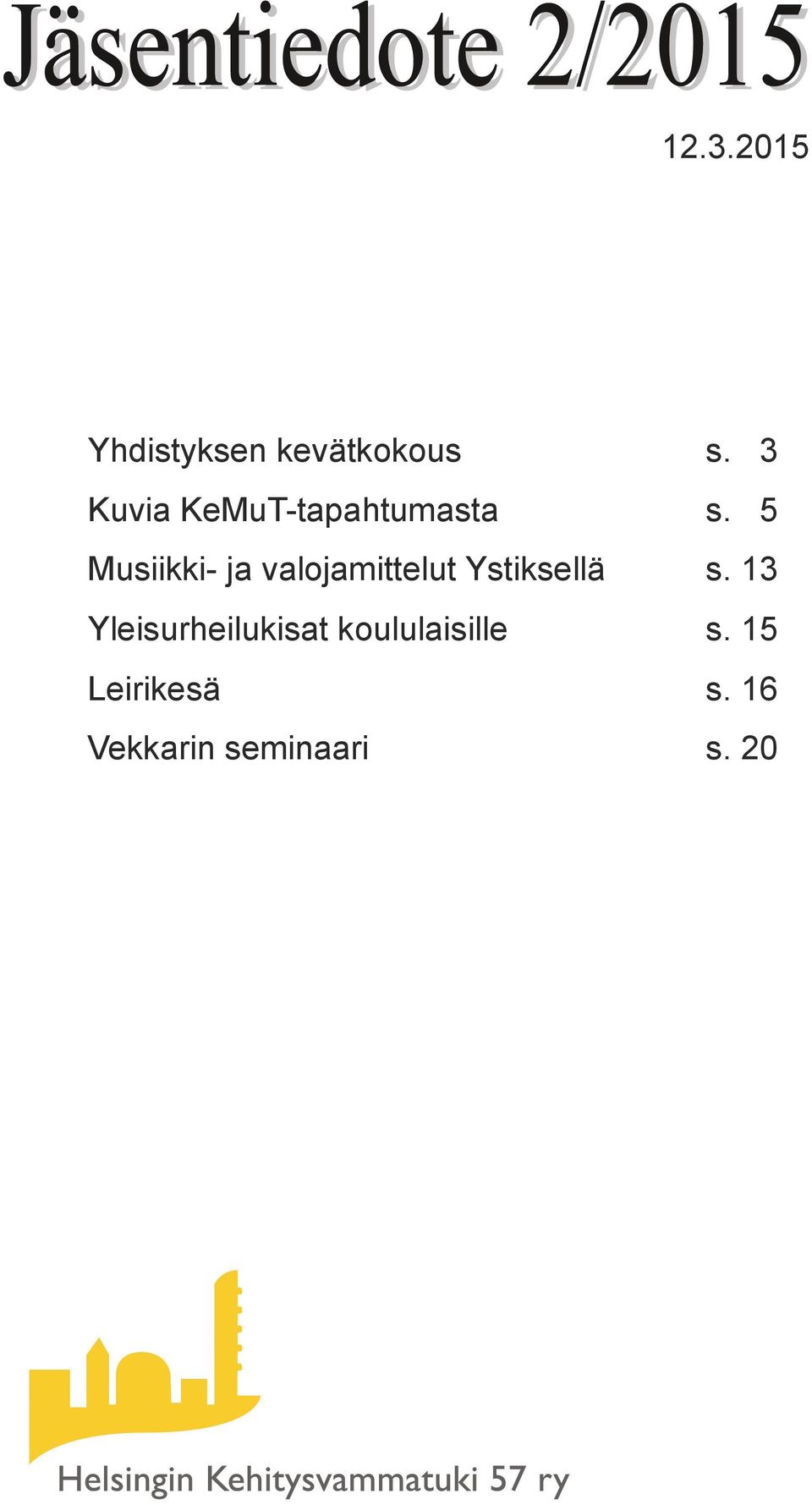 5 Musiikki- ja valojamittelut Ystiksellä s.