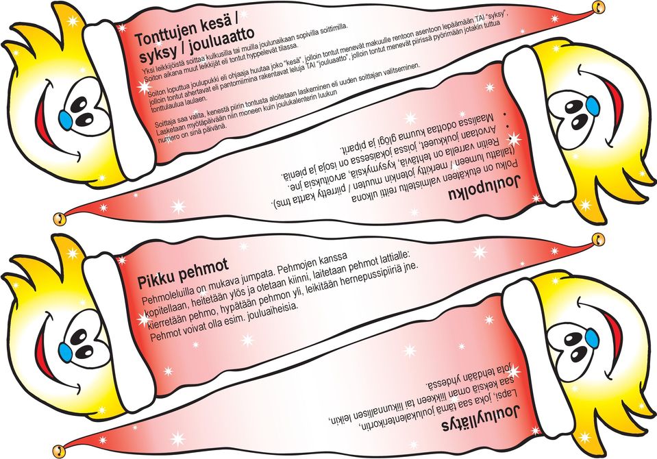 jouluaatto, jolloin tontut menevät piirissä pyörimään jotakin tuttua tonttulaulua laulaen.