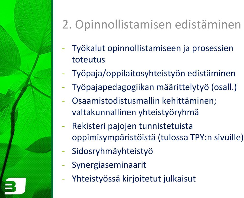 ) - Osaamistodistusmallin kehittäminen; valtakunnallinen yhteistyöryhmä - Rekisteri pajojen