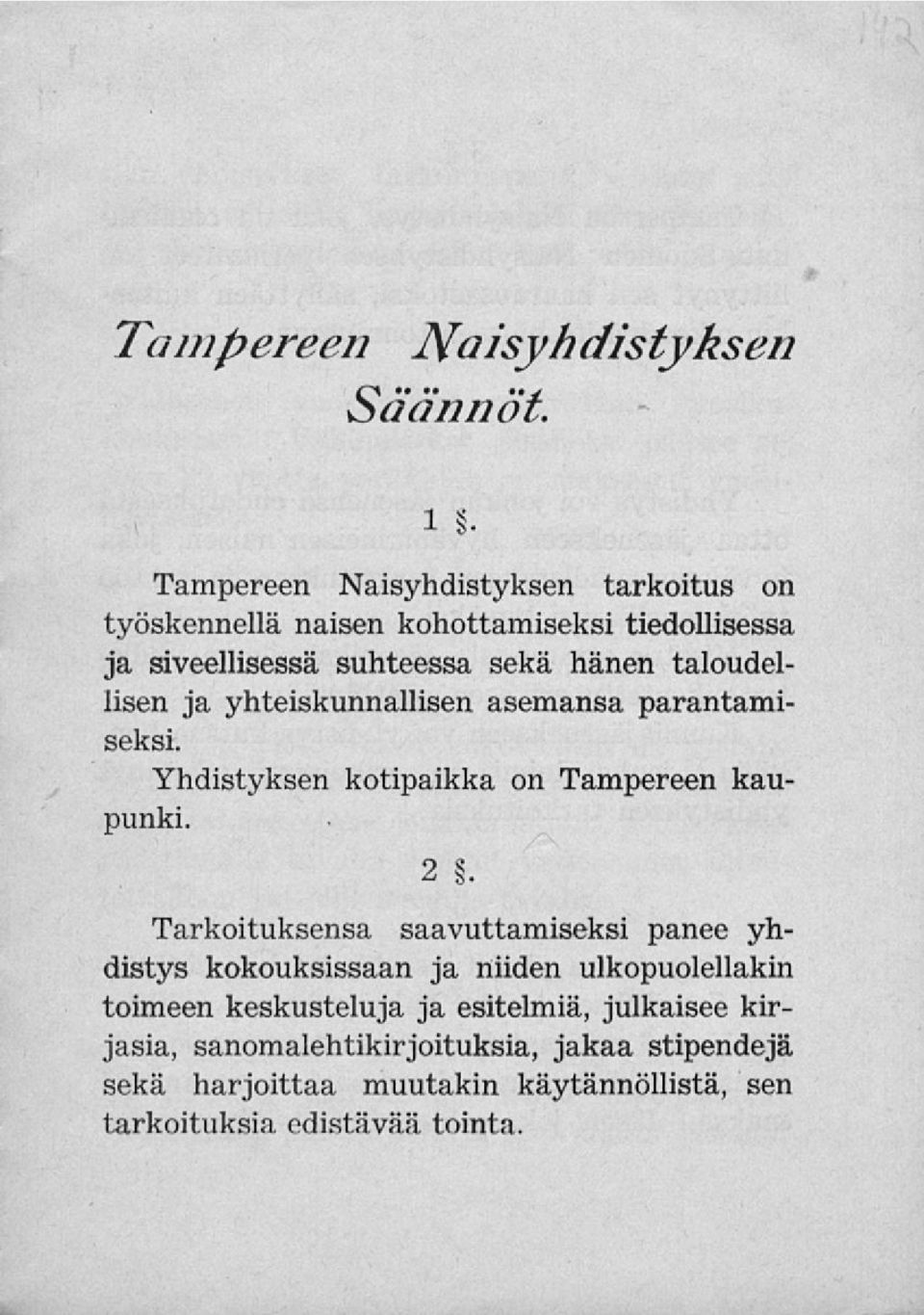 taloudellisen ja yhteiskunnallisen asemansa parantamiseksi. Yhdistyksen kotipaikka on Tampereen kaupunki.