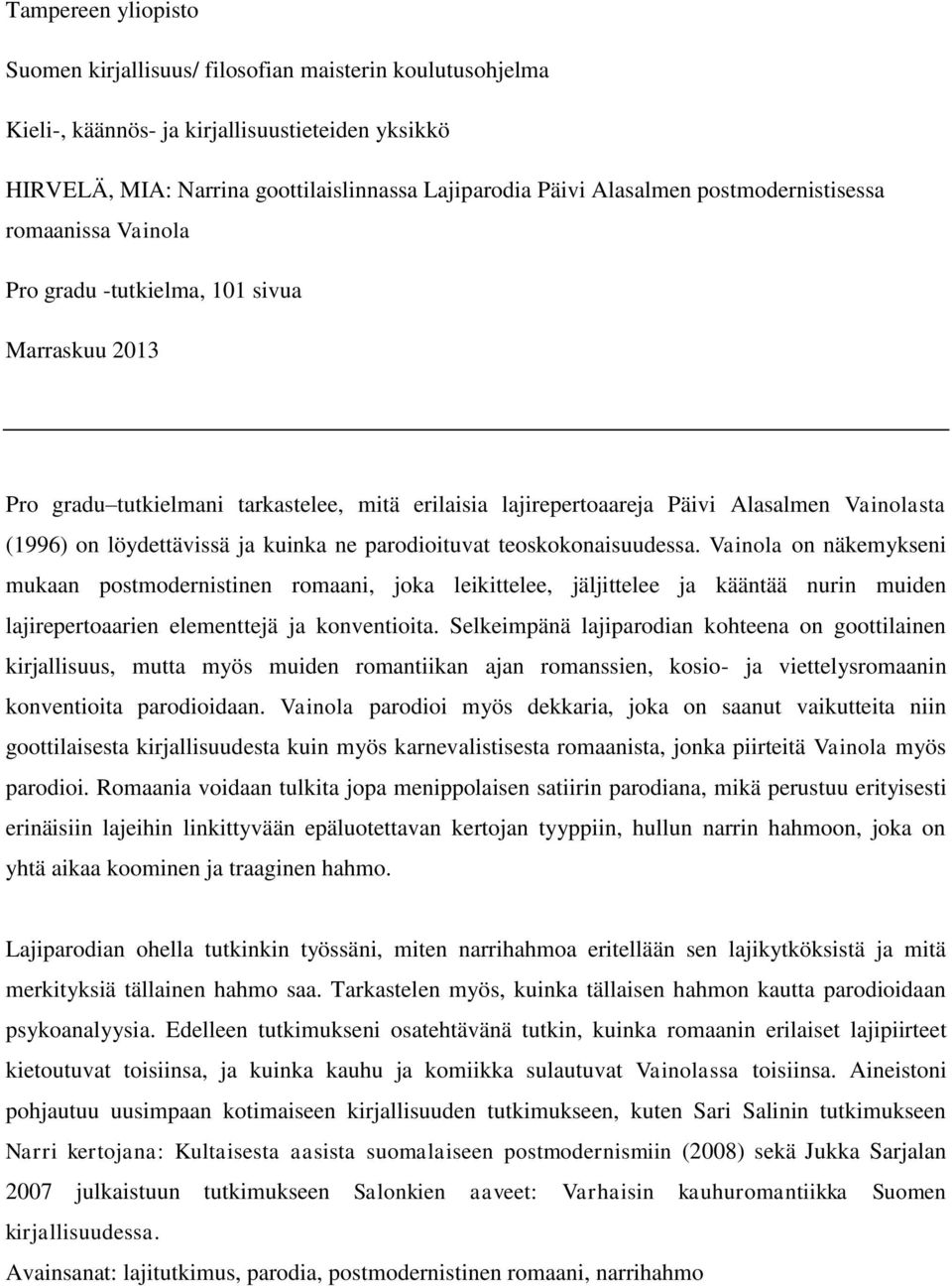 löydettävissä ja kuinka ne parodioituvat teoskokonaisuudessa.