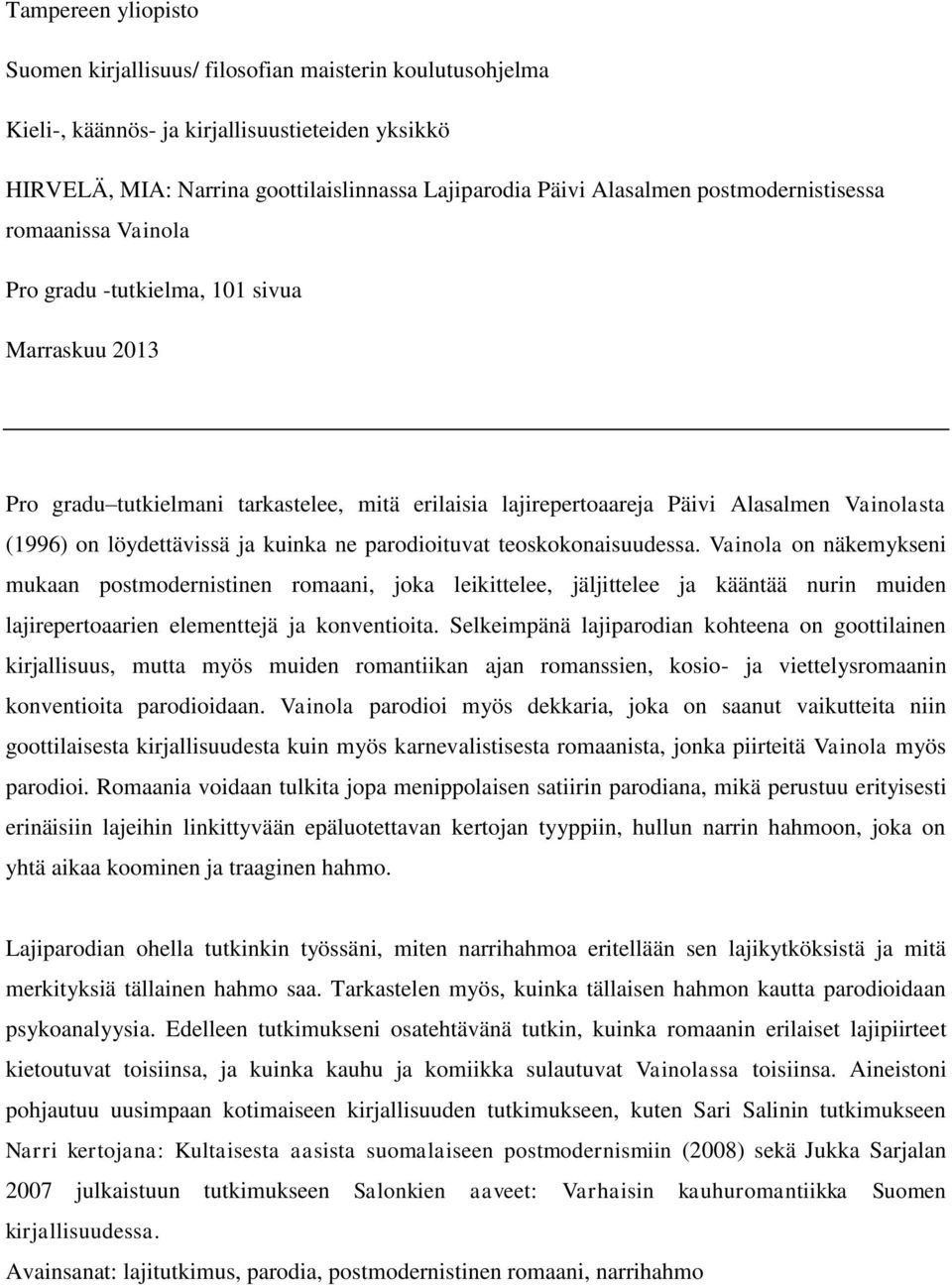 löydettävissä ja kuinka ne parodioituvat teoskokonaisuudessa.