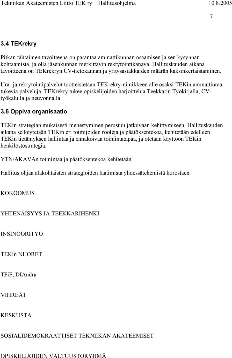 Ura- ja rekrytointipalvelut tuotteistetaan TEKrekry-nimikkeen alle osaksi TEKin ammattiuraa tukevia palveluja.