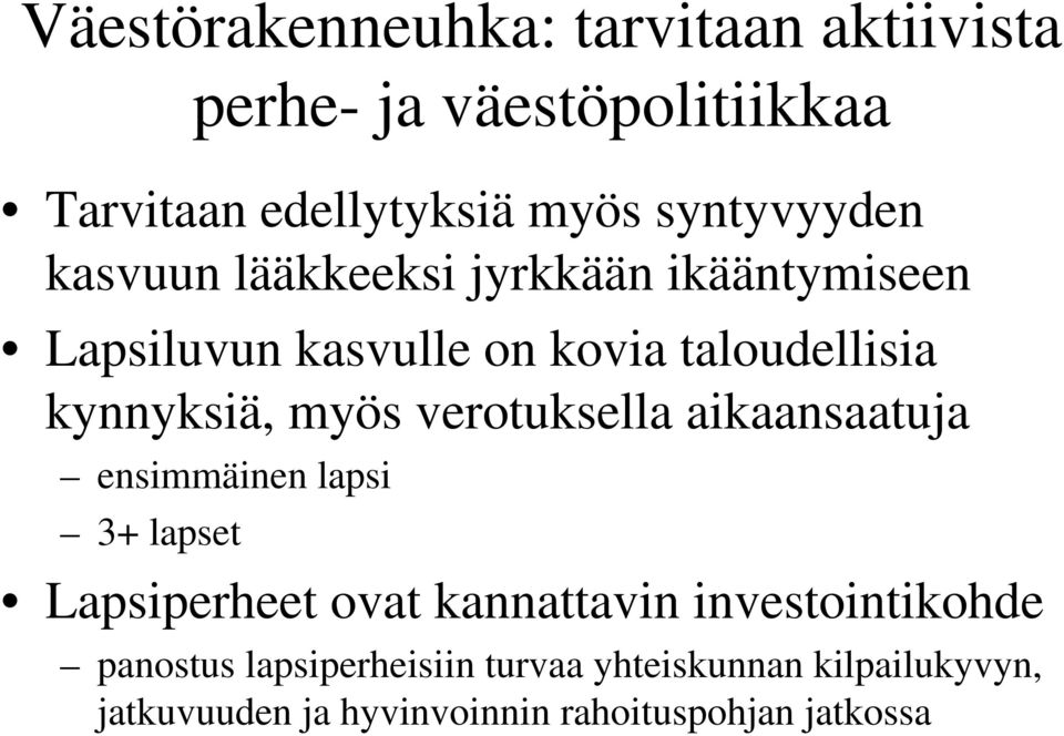 kynnyksiä, myös verotuksella aikaansaatuja ensimmäinen lapsi 3+ lapset Lapsiperheet ovat kannattavin