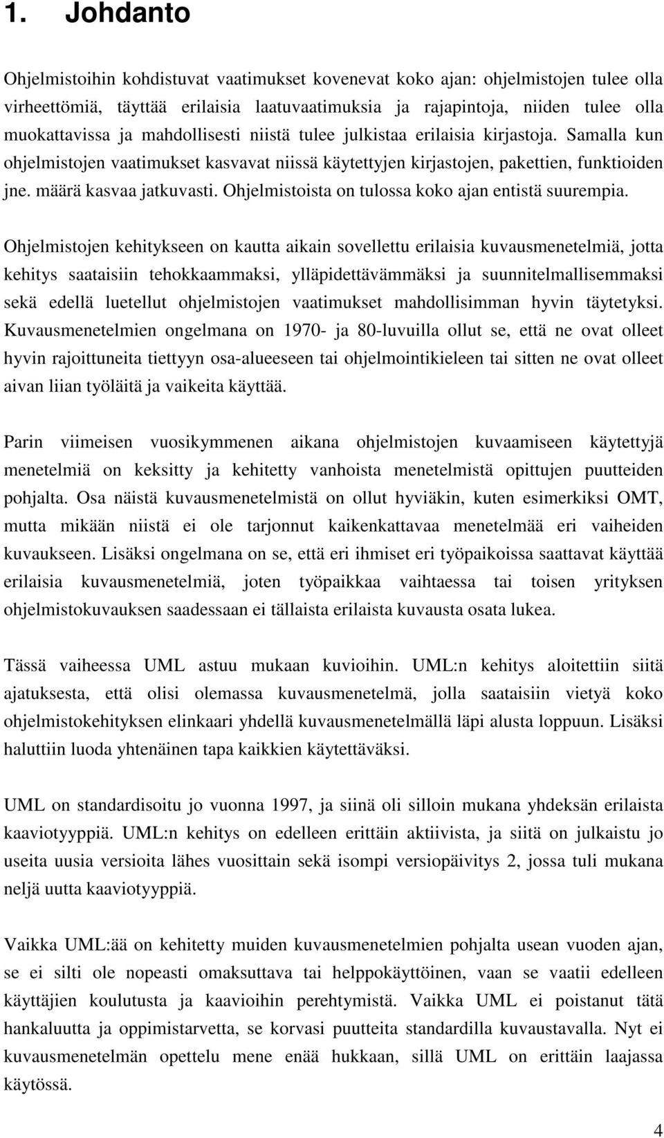 Ohjelmistoista on tulossa koko ajan entistä suurempia.