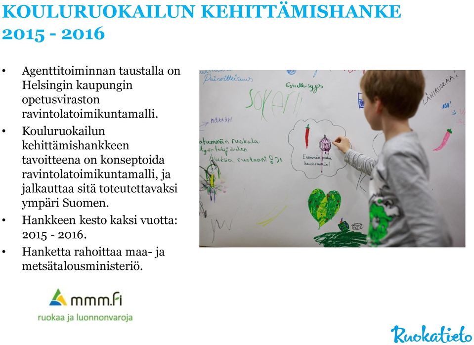 Kouluruokailun kehittämishankkeen tavoitteena on konseptoida ravintolatoimikuntamalli, ja