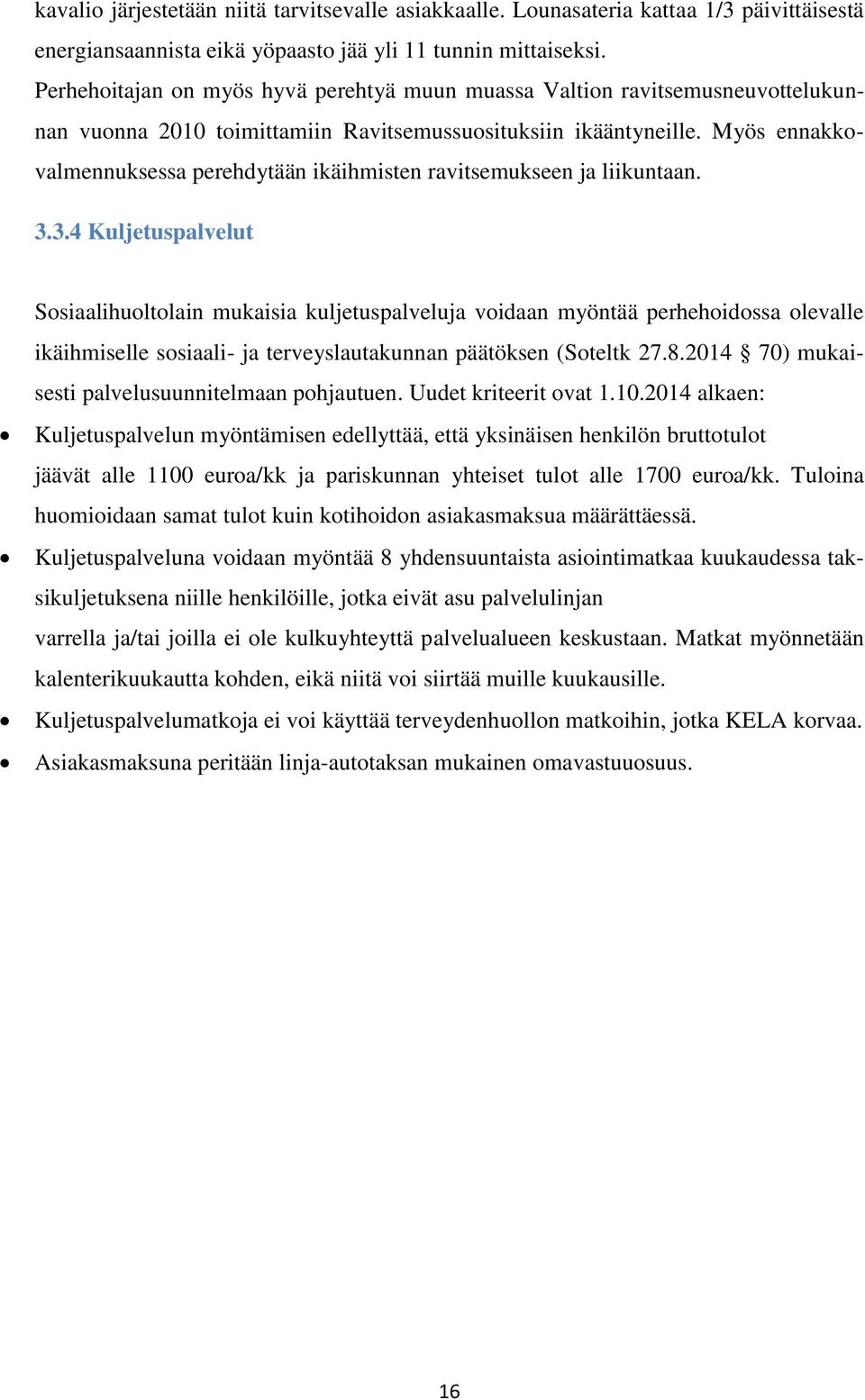 Myös ennakkovalmennuksessa perehdytään ikäihmisten ravitsemukseen ja liikuntaan. 3.