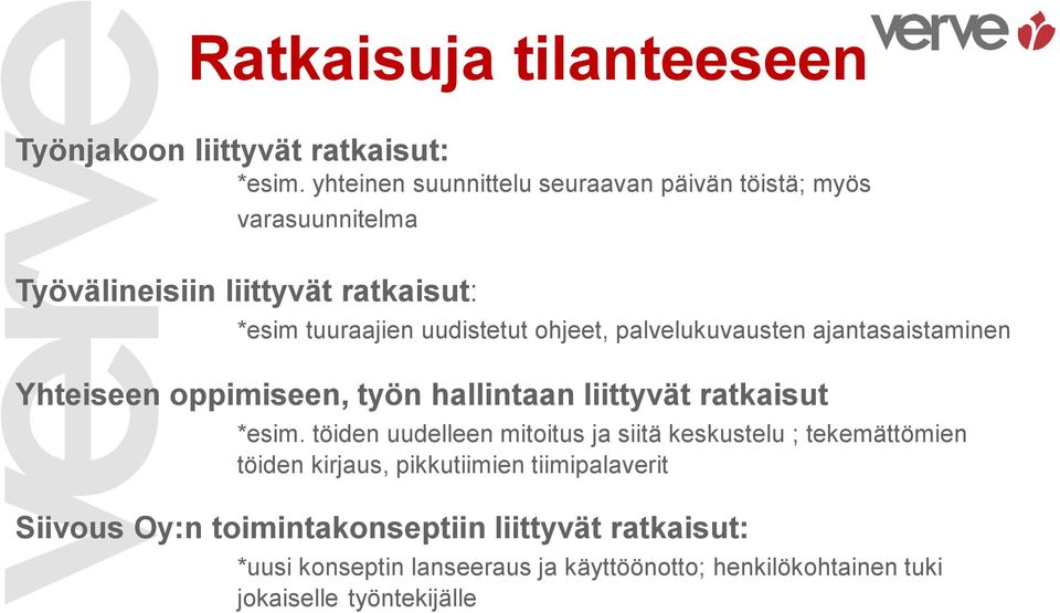 ohjeet, palvelukuvausten ajantasaistaminen Yhteiseen oppimiseen, työn hallintaan liittyvät ratkaisut *esim.