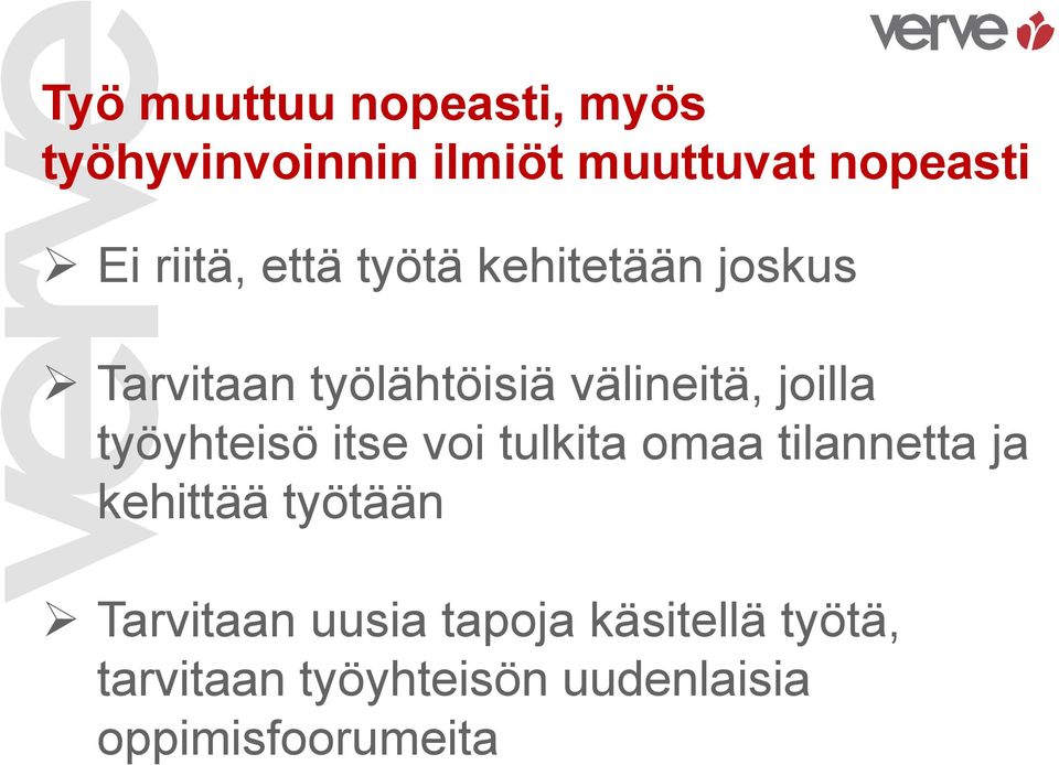 joilla työyhteisö itse voi tulkita omaa tilannetta ja kehittää työtään