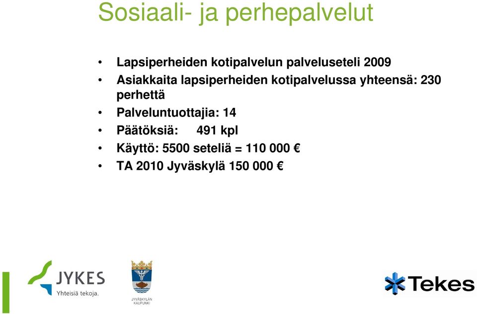 kotipalvelussa yhteensä: 230 perhettä Palveluntuottajia: