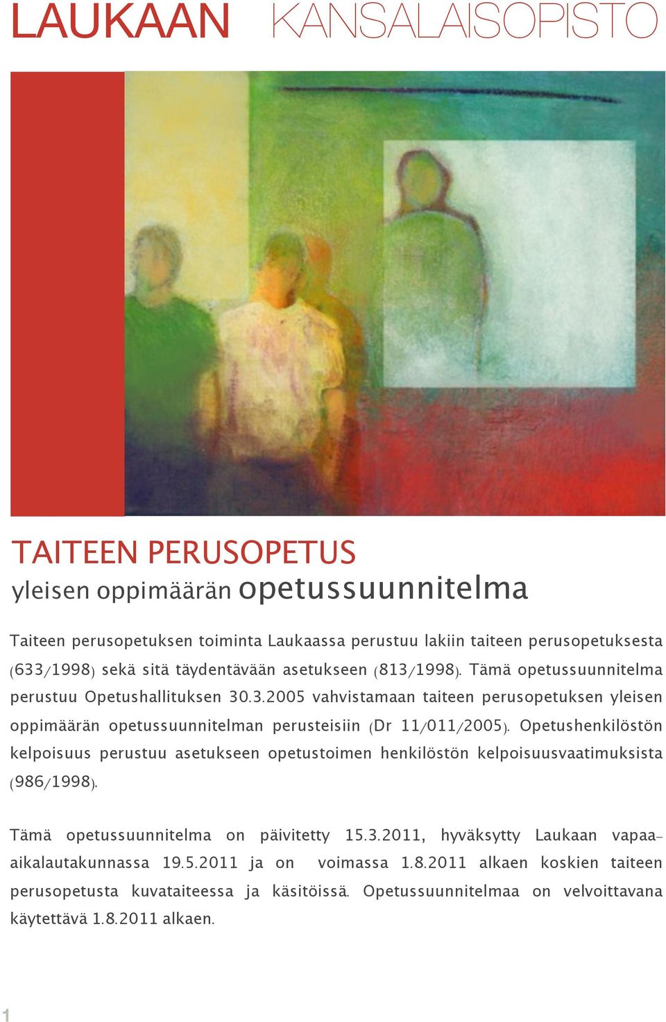 Opetushenkilöstön kelpoisuus perustuu asetukseen opetustoimen henkilöstön kelpoisuusvaatimuksista (986/1998). Tämä opetussuunnitelma on päivitetty 15.3.