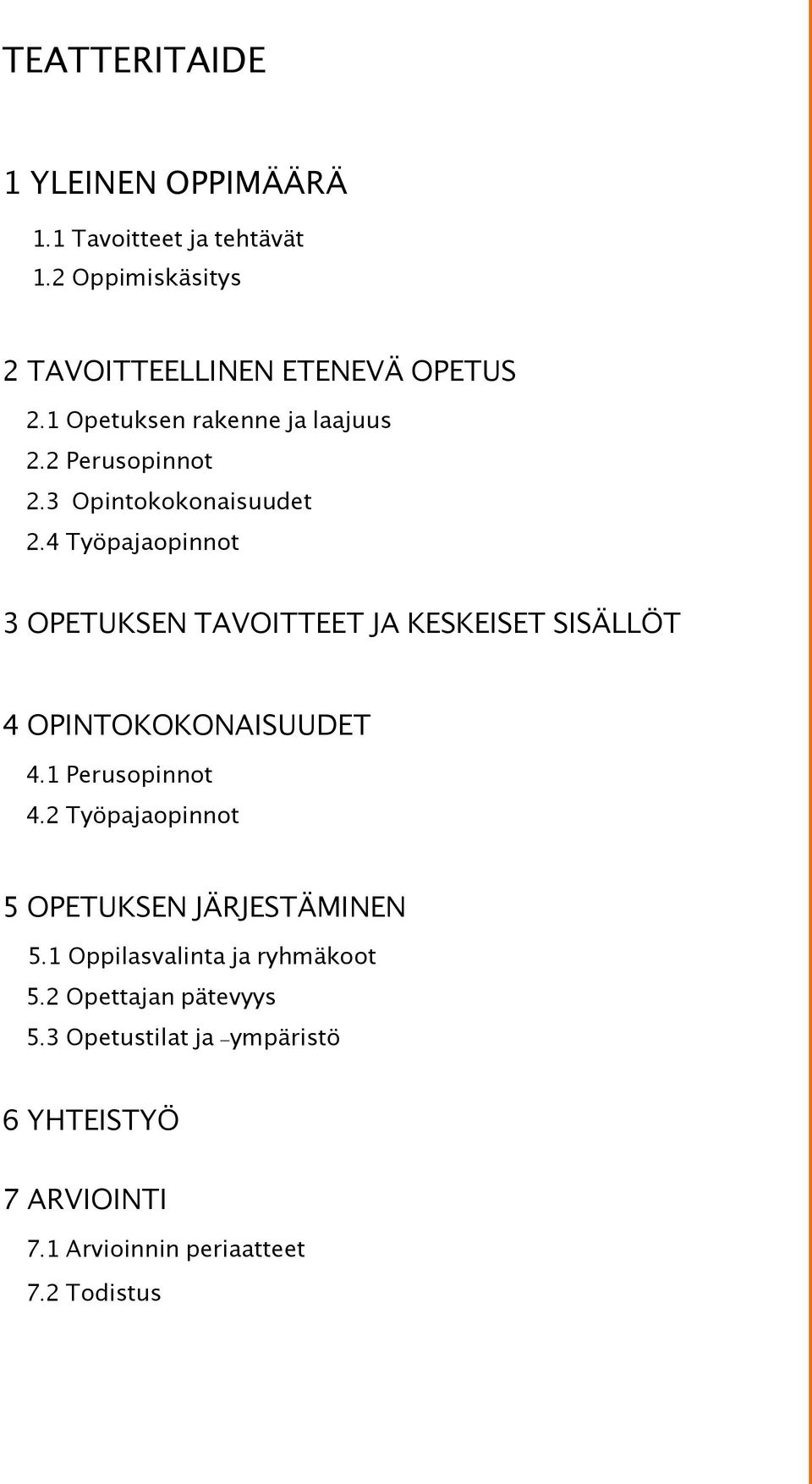 4 Työpajaopinnot 3 OPETUKSEN TAVOITTEET JA KESKEISET SISÄLLÖT 4 OPINTOKOKONAISUUDET 4.1 Perusopinnot 4.