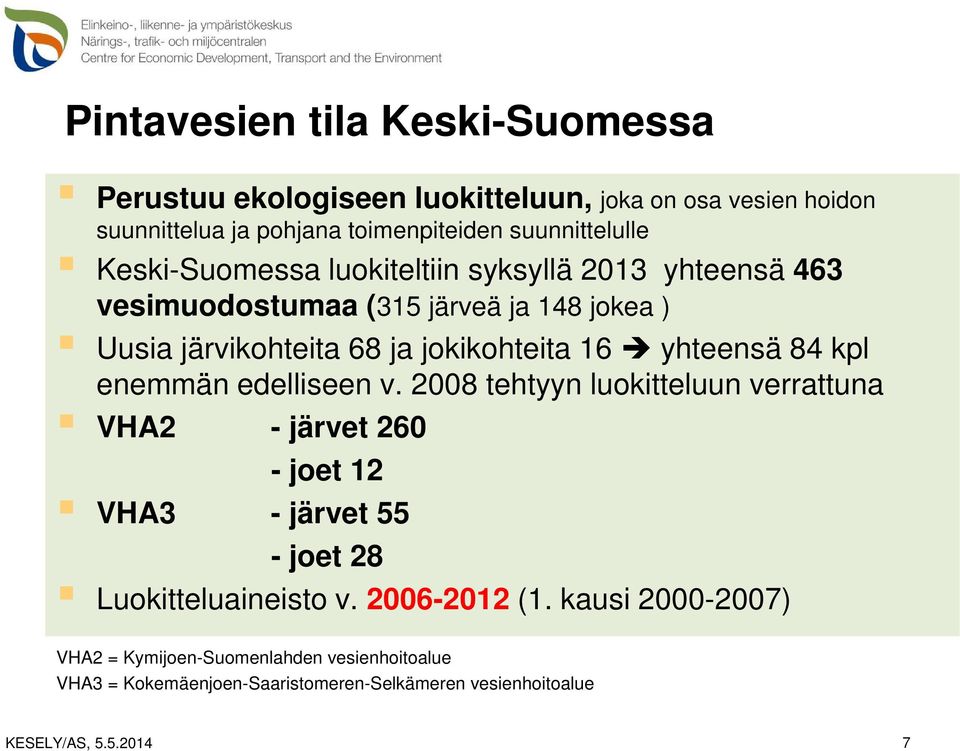 jokikohteita 16 yhteensä 84 kpl enemmän edelliseen v.