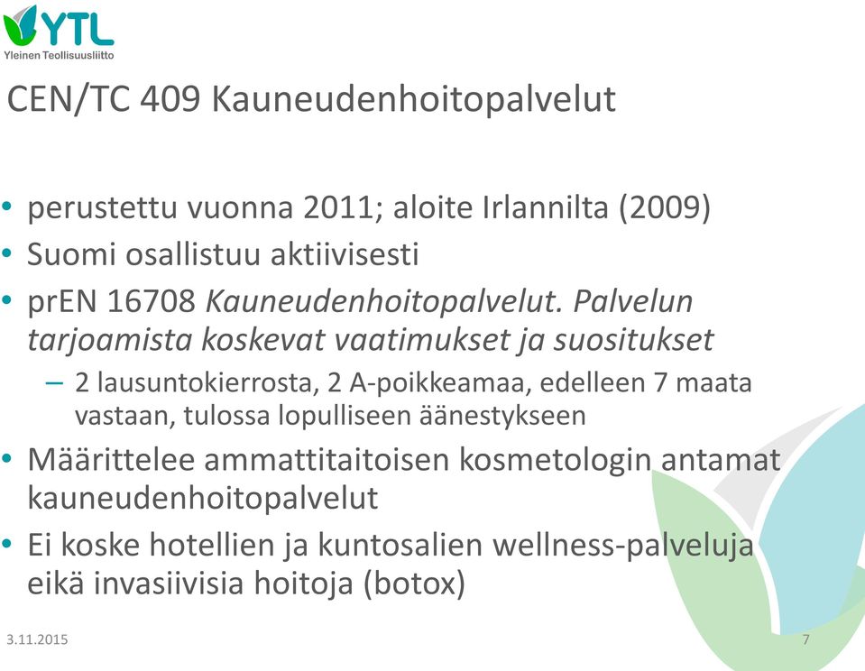 Palvelun tarjoamista koskevat vaatimukset ja suositukset 2 lausuntokierrosta, 2 A-poikkeamaa, edelleen 7 maata