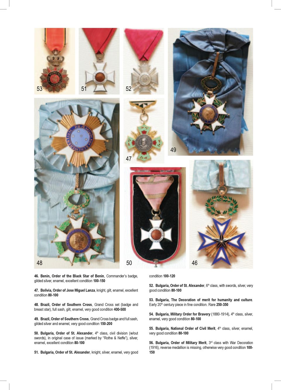 Brazil, Order of Southern Cross, Grand Cross set (badge and breast star), full sash, gilt, enamel, very good condition 400-500 49.