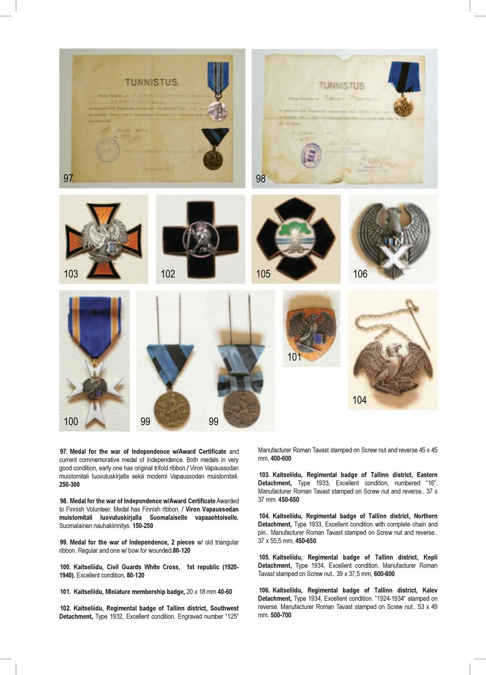 Medal has Finnish ribbon. / Viron Vapaussodan muistomitali luovutuskirjalla Suomalaiselle vapaaehtoiselle. Suomalainen nauhakiinnitys. 150-250 99.