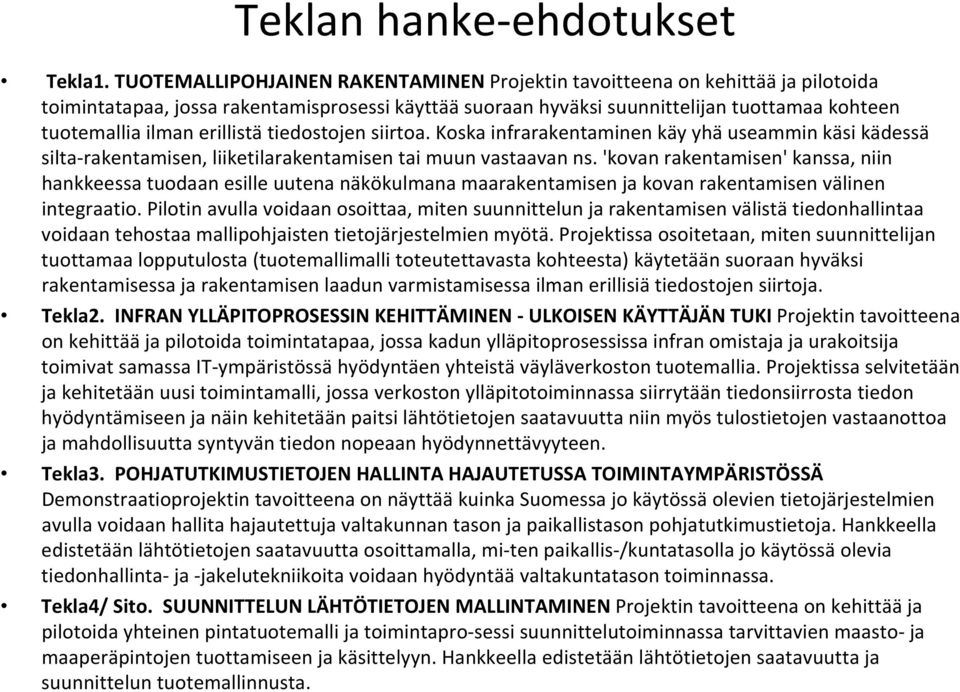 erillistä tiedostojen siirtoa. Koska infrarakentaminen käy yhä useammin käsi kädessä silta rakentamisen, liiketilarakentamisen tai muun vastaavan ns.