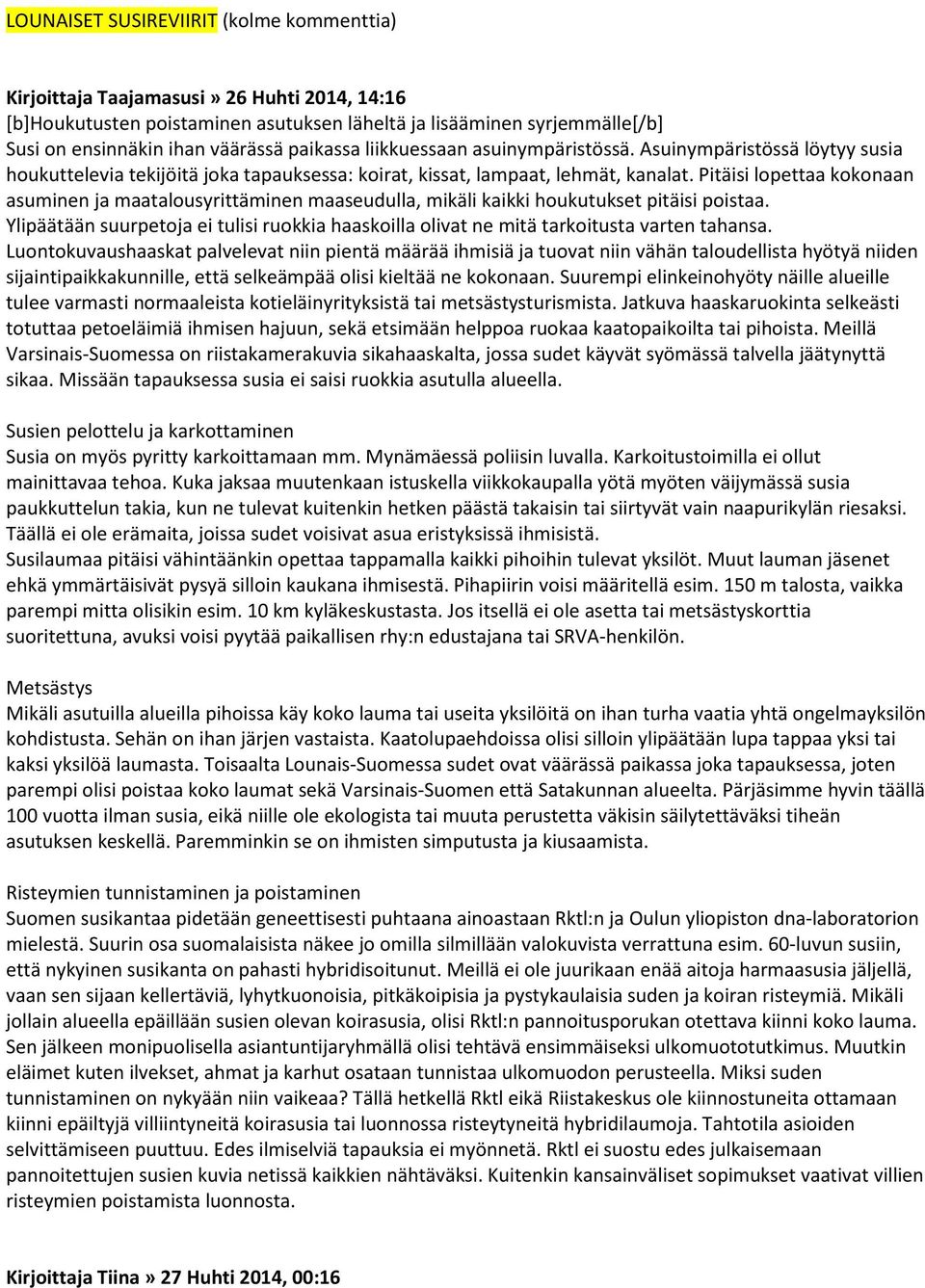 Pitäisi lopettaa kokonaan asuminen ja maatalousyrittäminen maaseudulla, mikäli kaikki houkutukset pitäisi poistaa.