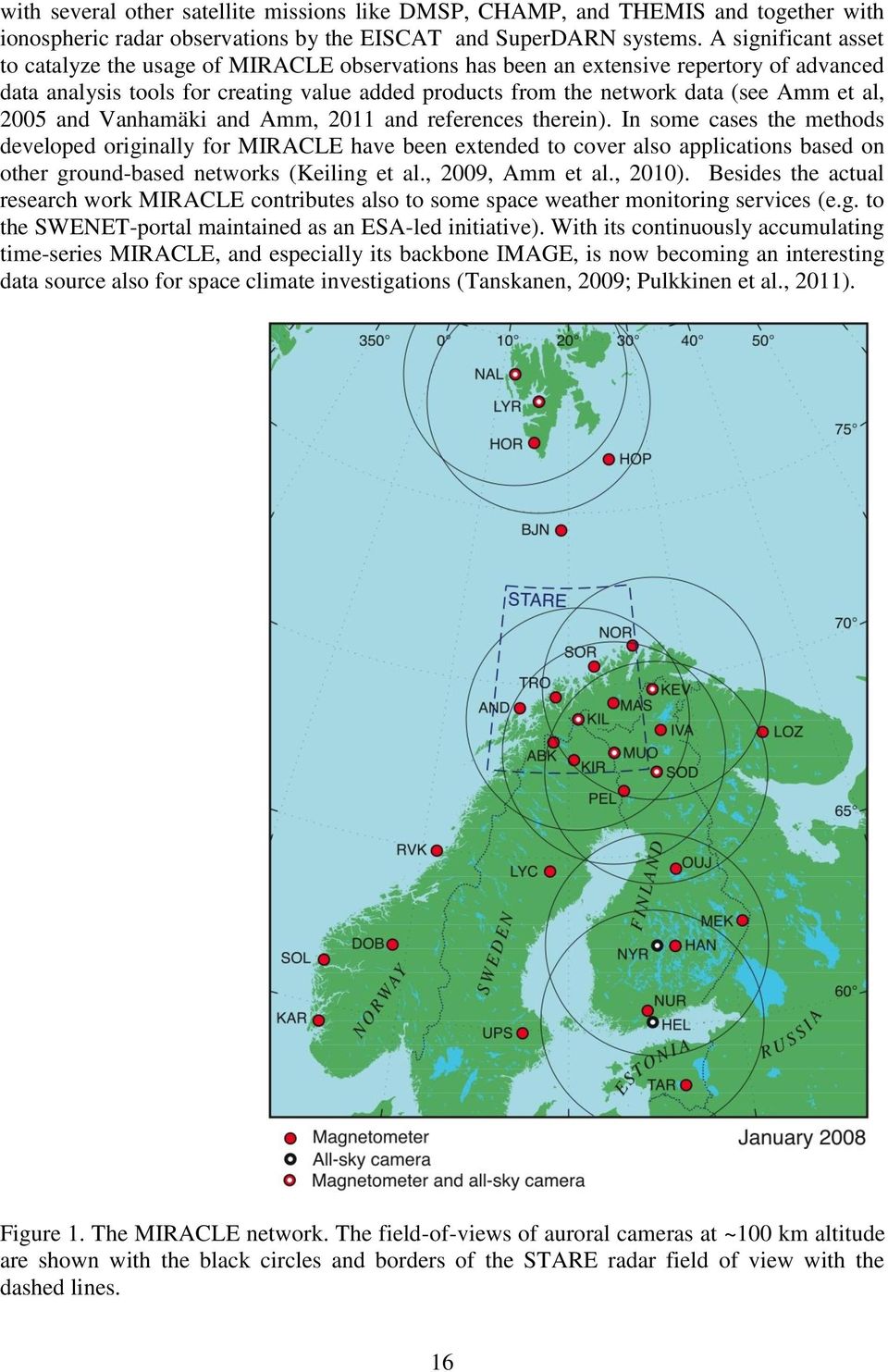 al, 2005 and Vanhamäki and Amm, 2011 and references therein).