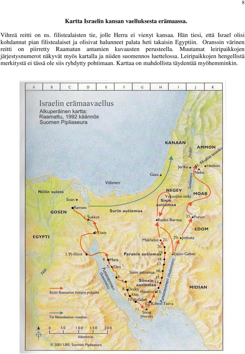 Oranssin värinen reitti on piirretty Raamatun antamien kuvausten perusteella.