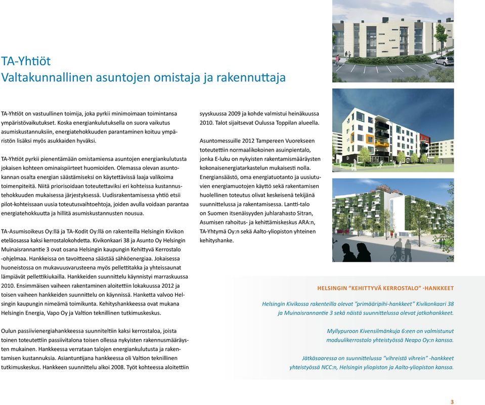 TA-Yhtiöt pyrkii pienentämään omistamiensa asuntojen energiankulutusta jokaisen kohteen ominaispiirteet huomioiden.