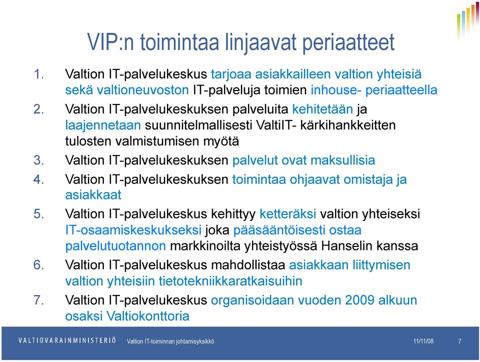 Valtion IT-palvelukeskuksen toimintaa ohjaavat omistaja ja asiakkaat 5.