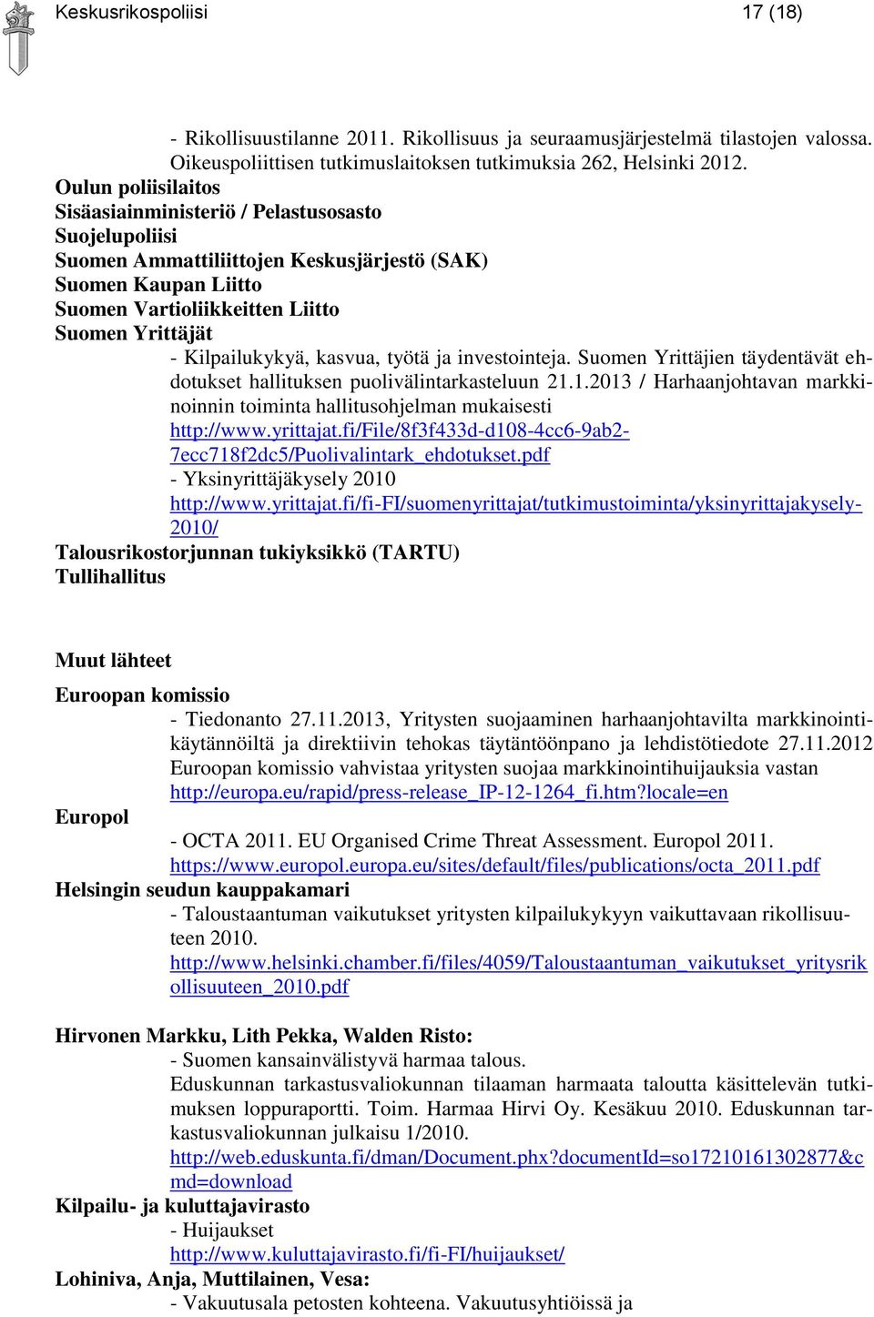 Kilpailukykyä, kasvua, työtä ja investointeja. Suomen Yrittäjien täydentävät ehdotukset hallituksen puolivälintarkasteluun 21.