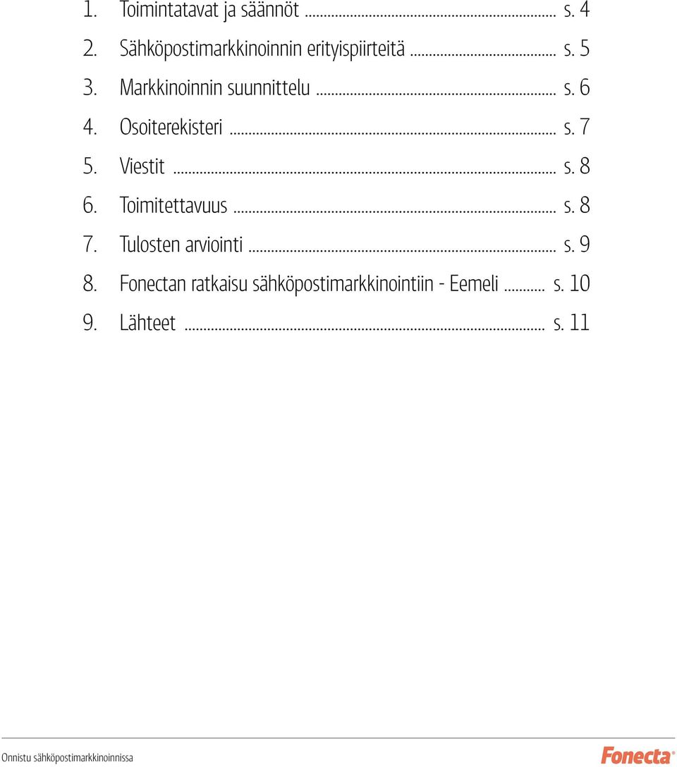 Toimitettavuus... s. 8 7. Tulosten arviointi... s. 9 8.