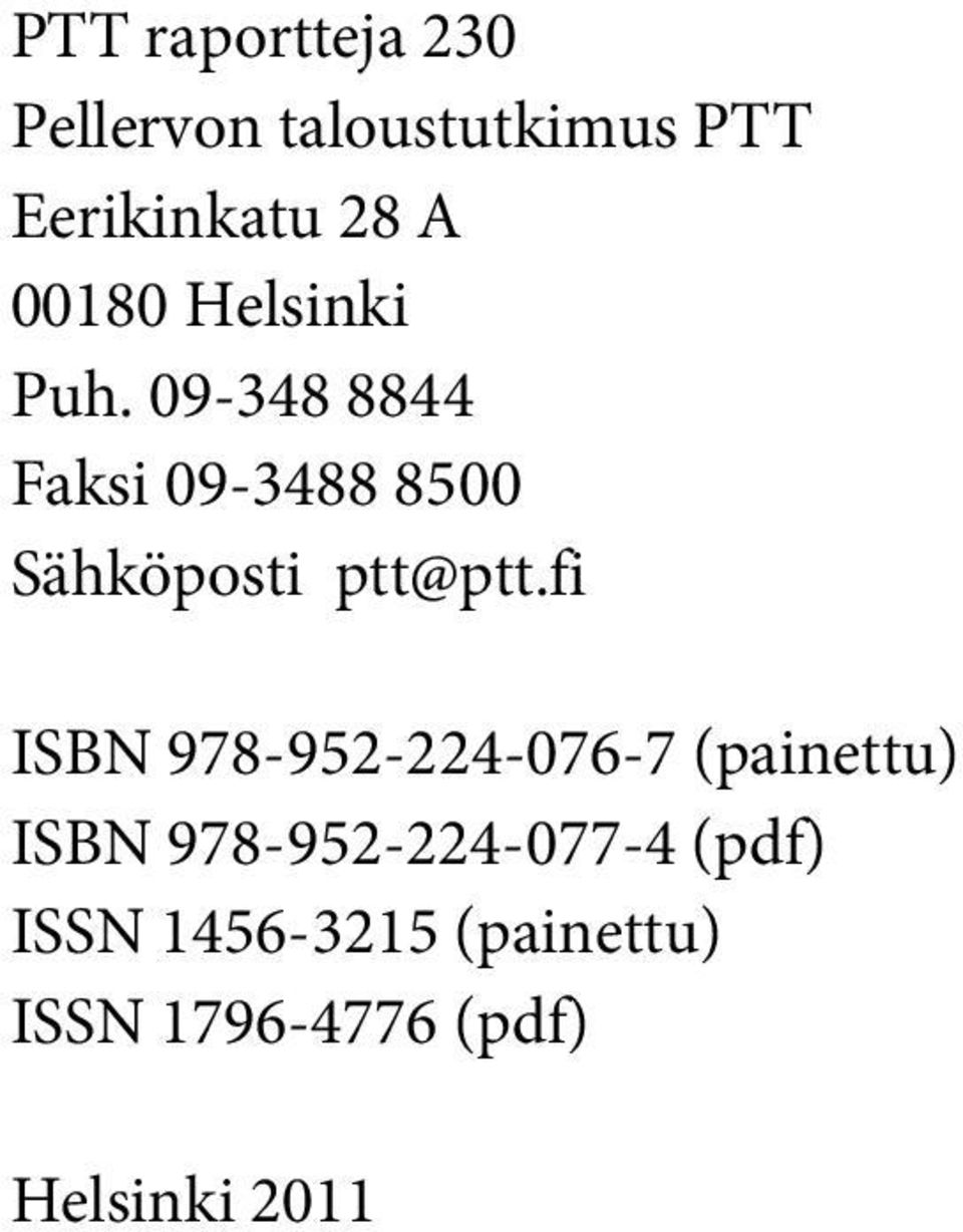 09-348 8844 Faksi 09-3488 8500 Sähköposti ptt@ptt.