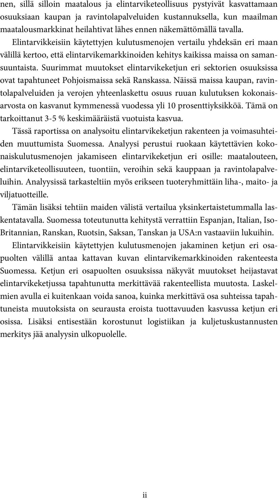 Suurimmat muutokset elintarvikeketjun eri sektorien osuuksissa ovat tapahtuneet Pohjoismaissa sekä Ranskassa.