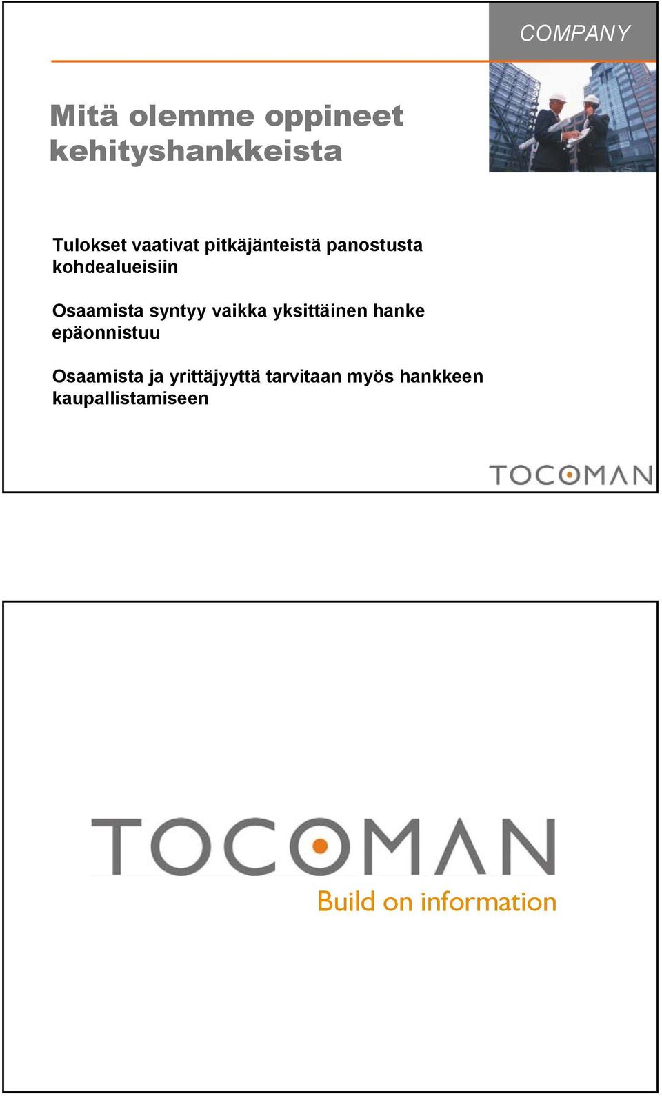 vaikka yksittäinen hanke epäonnistuu Osaamista ja yrittäjyyttä