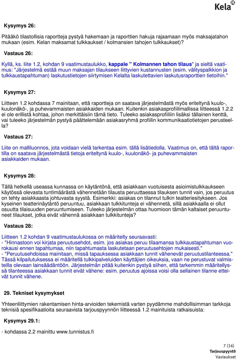 välityspalkkion ja tulkkaustapahtuman) laskutustietojen siirtymisen Kelalta laskutettavien laskutusraporttien tietoihin." Kysymys 27: Liitteen 1.