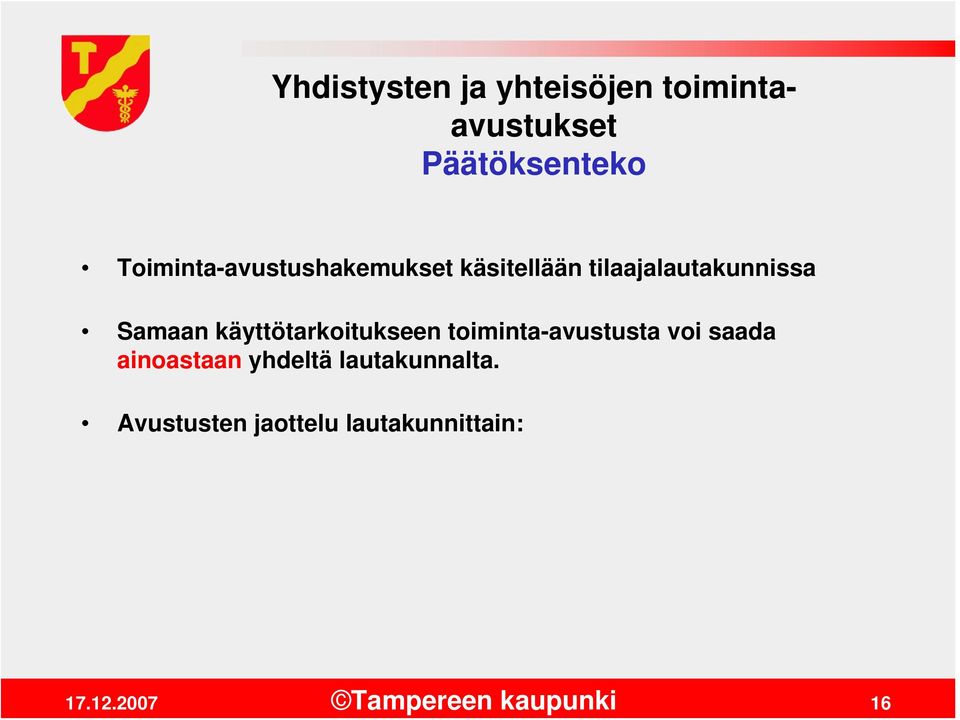 Samaan käyttötarkoitukseen toiminta-avustusta voi saada