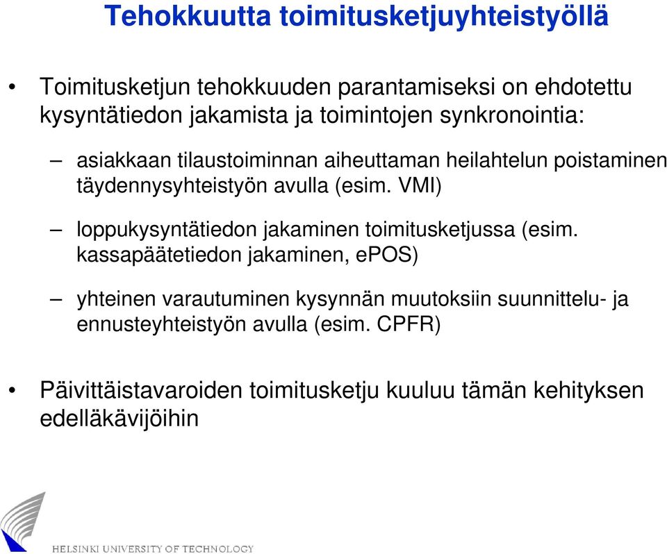 VMI) loppukysyntätiedon jakaminen toimitusketjussa (esim.