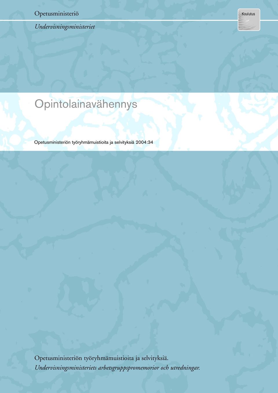 selvityksiä 2004:34 Opetusministeriön työryhmämuistioita ja
