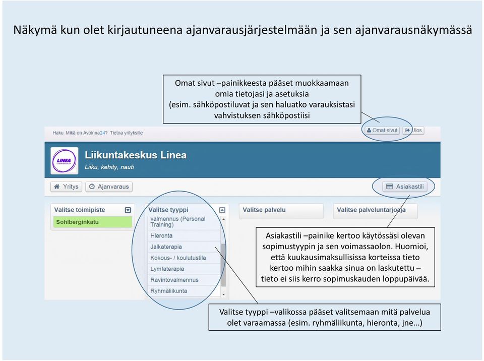 sähköpostiluvat ja sen haluatko varauksistasi vahvistuksen sähköpostiisi Asiakastili painike kertoo käytössäsi olevan sopimustyypin ja sen