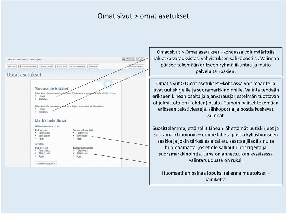 Valinta tehdään erikseen Linean osalta ja ajanvarausjärjestelmän tuottavan ohjelmistotalon (Tehden) osalta. Samoin pääset tekemään erikseen tekstiviestejä, sähköpostia ja postia koskevat valinnat.