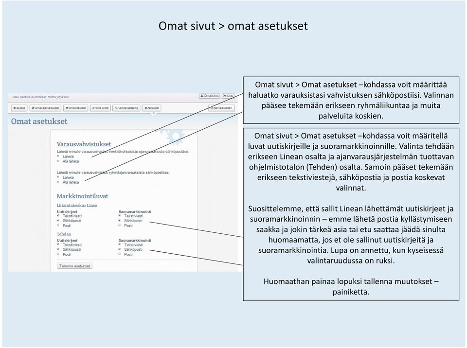 Valinta tehdään erikseen Linean osalta ja ajanvarausjärjestelmän tuottavan ohjelmistotalon (Tehden) osalta. Samoin pääset tekemään erikseen tekstiviestejä, sähköpostia ja postia koskevat valinnat.