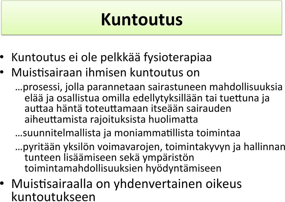 aiheu<amista rajoituksista huolima<a suunnitelmallista ja moniamma$llista toimintaa pyritään yksilön voimavarojen,