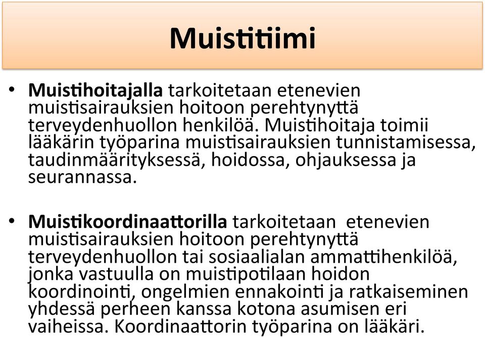 Muis-koordinaa2orilla tarkoitetaan etenevien muis$sairauksien hoitoon perehtyny<ä terveydenhuollon tai sosiaalialan ammafhenkilöä, jonka