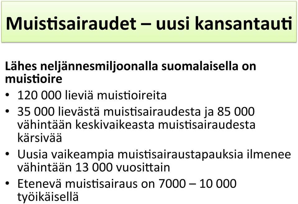 vähintään keskivaikeasta muis$sairaudesta kärsivää Uusia vaikeampia