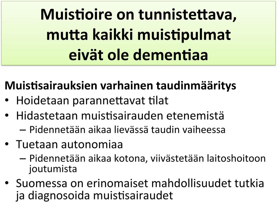 Pidennetään aikaa lievässä taudin vaiheessa Tuetaan autonomiaa Pidennetään aikaa kotona,